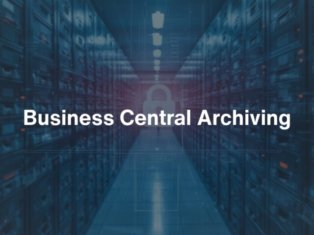 Business Central Archiving: Unlocking Efficiency and Compliance for Your Business