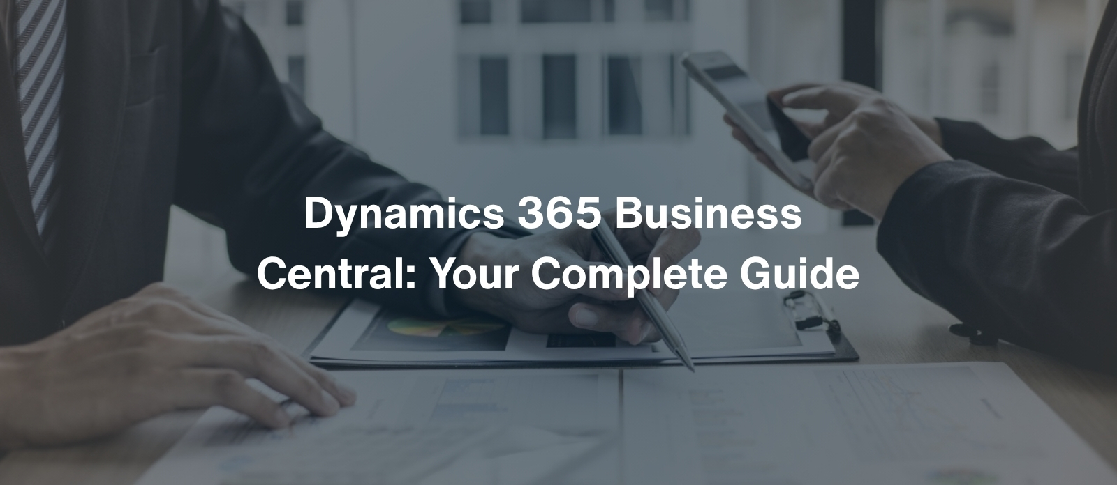 Dynamics 365 Business Central_ Your Complete Guide