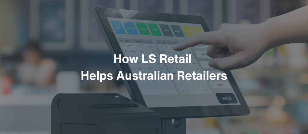 LS Retail Helps Australian Retailers Streamline POS and Inventory
