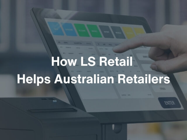 How LS Retail Helps Australian Retailers Streamline POS and Inventory