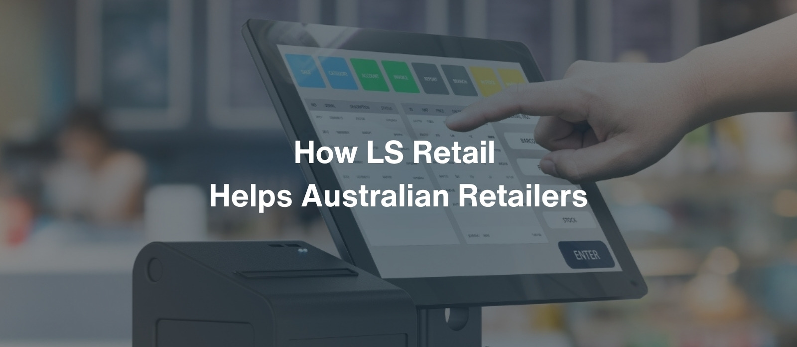 LS Retail Helps Australian Retailers Streamline POS and Inventory