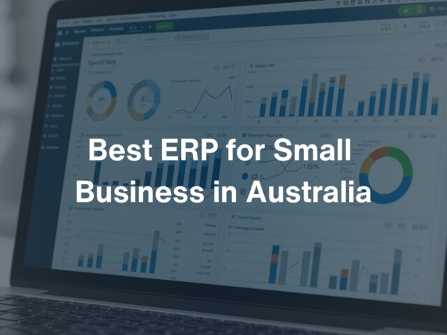 Best ERP for Small Business in Australia: A Comparison Guide
