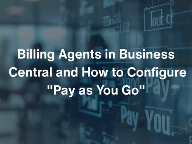 Billing Agents in Business Central and How to Configure “Pay as You Go”