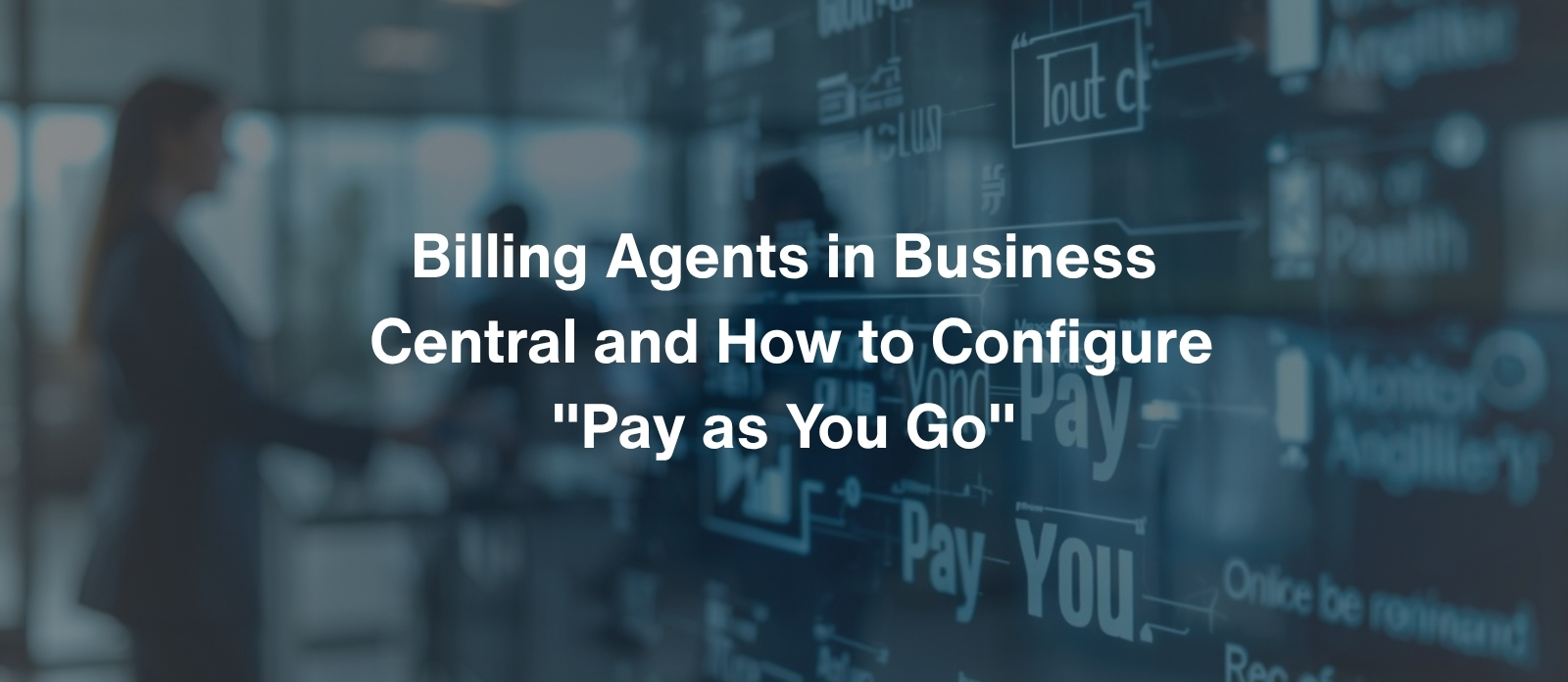Billing Agents in Business Central and How to Configure Pay as You Go