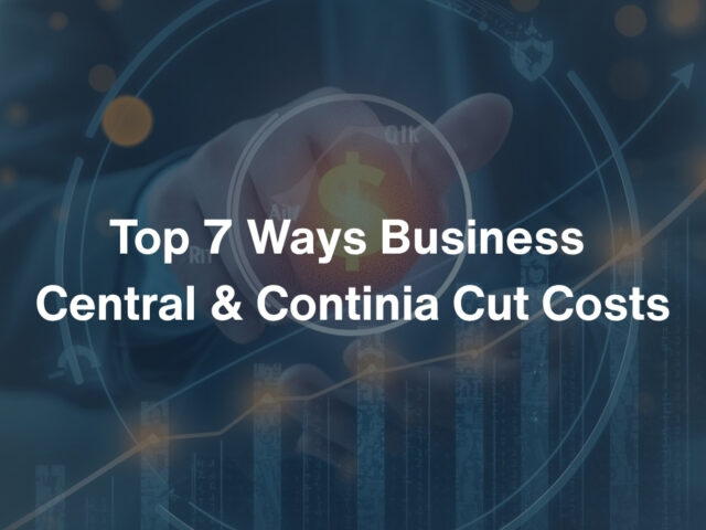 Top 7 Ways Business Central & Continia Cut Costs for SMBs in 2025