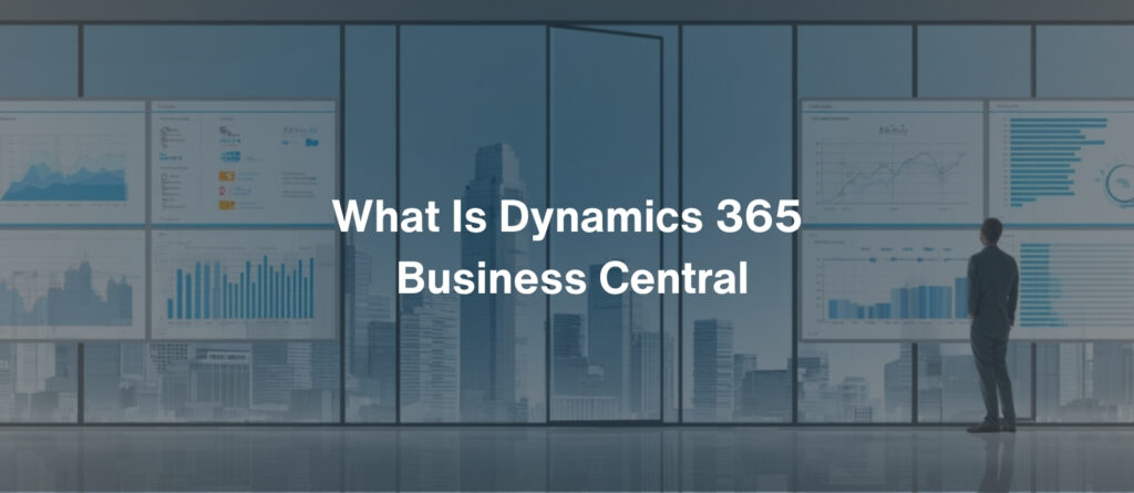 What Is Dynamics 365 Business Central