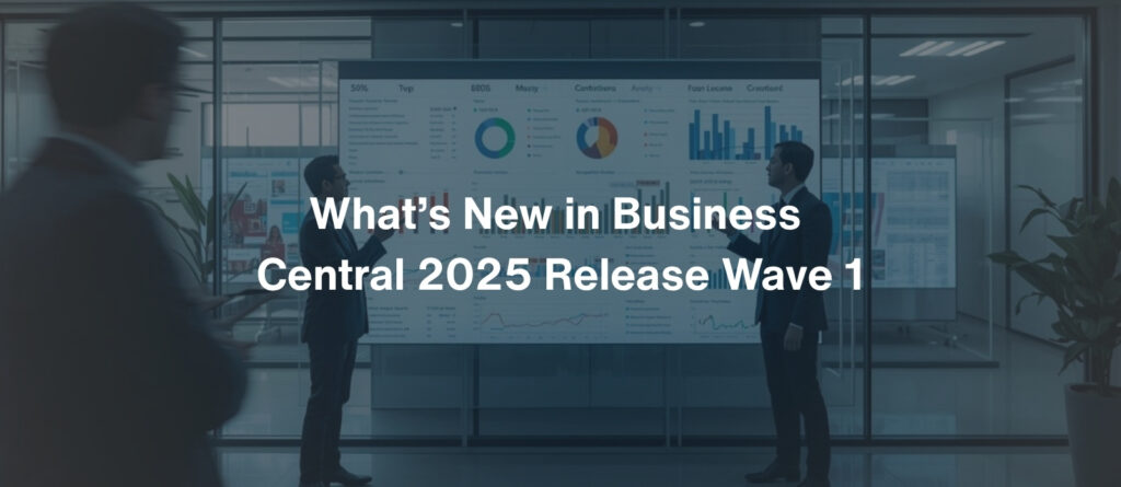 What’s New in Business Central 2025 Release Wave 1