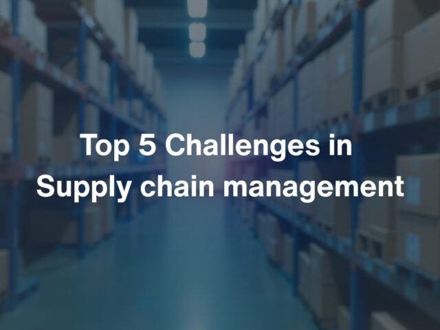 Top 5 Challenges in Supply chain management, How Microsoft Business Central resolve it