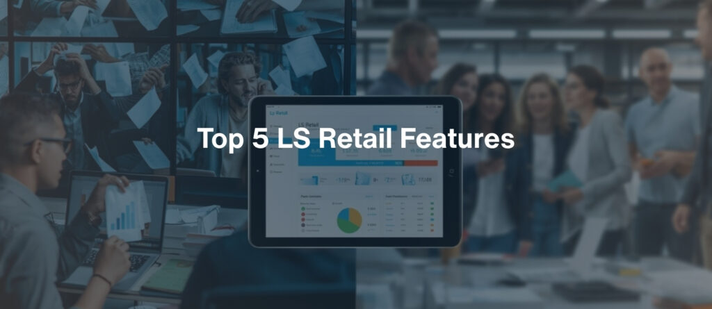 Top 5 LS Retail Features