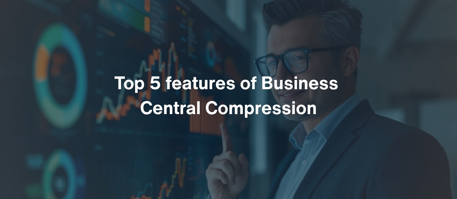 Top 5 features of Business Central Compression