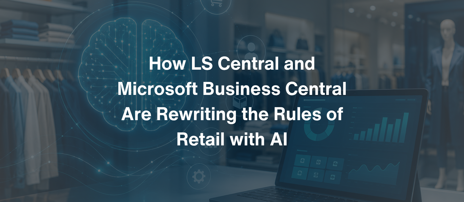 How LS Central and Microsoft Business Central Are Rewriting the Rules of Retail with AI
