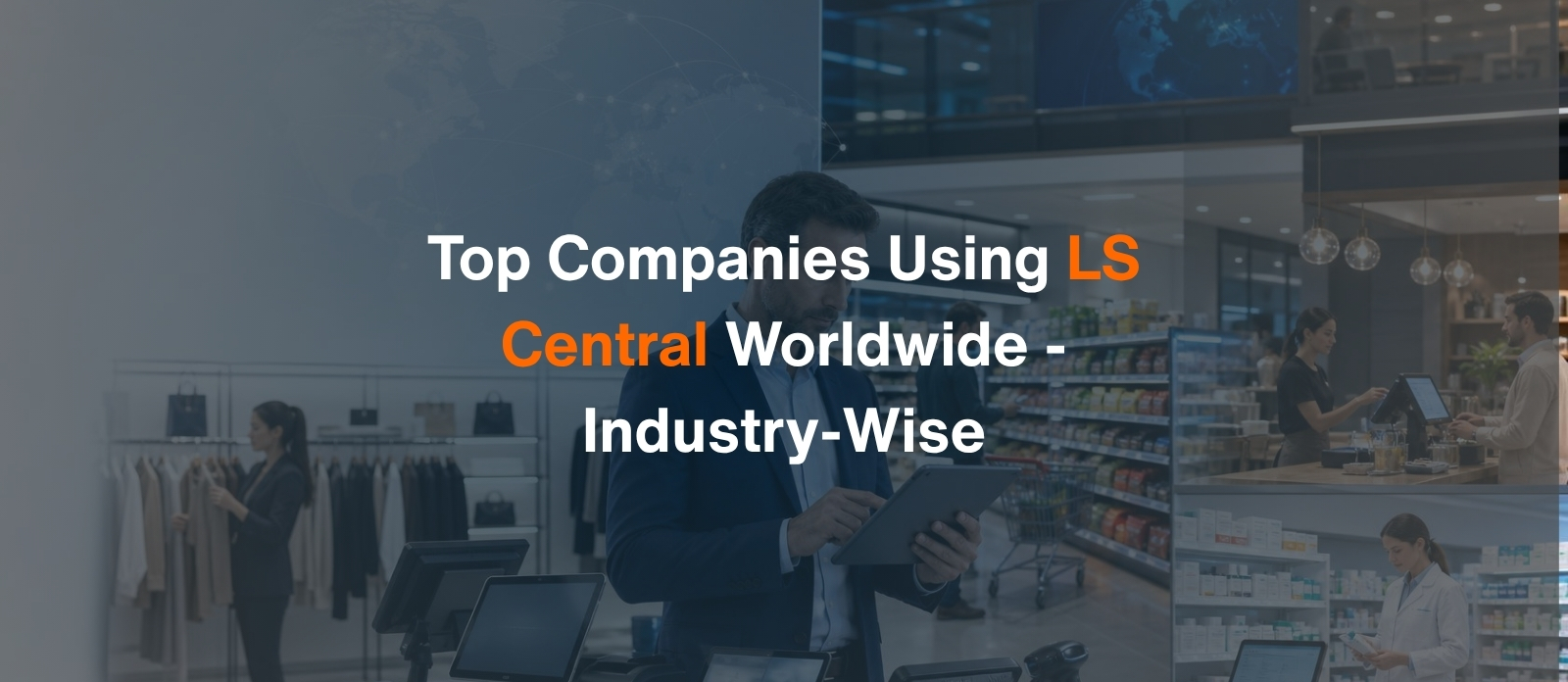 Top Companies Using LS Central Worldwide